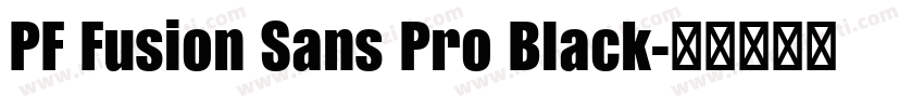 PF Fusion Sans Pro Black字体转换